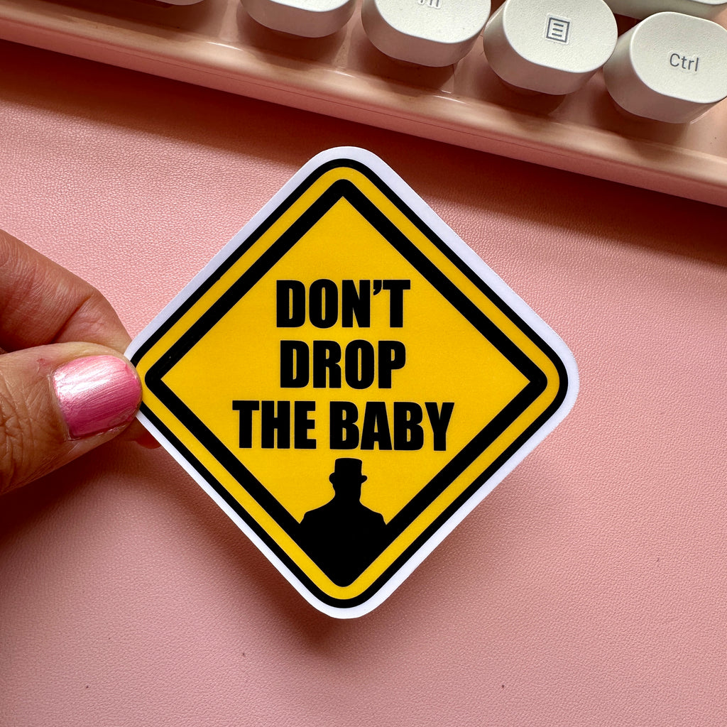 Don’t Drop the Baby Sticker