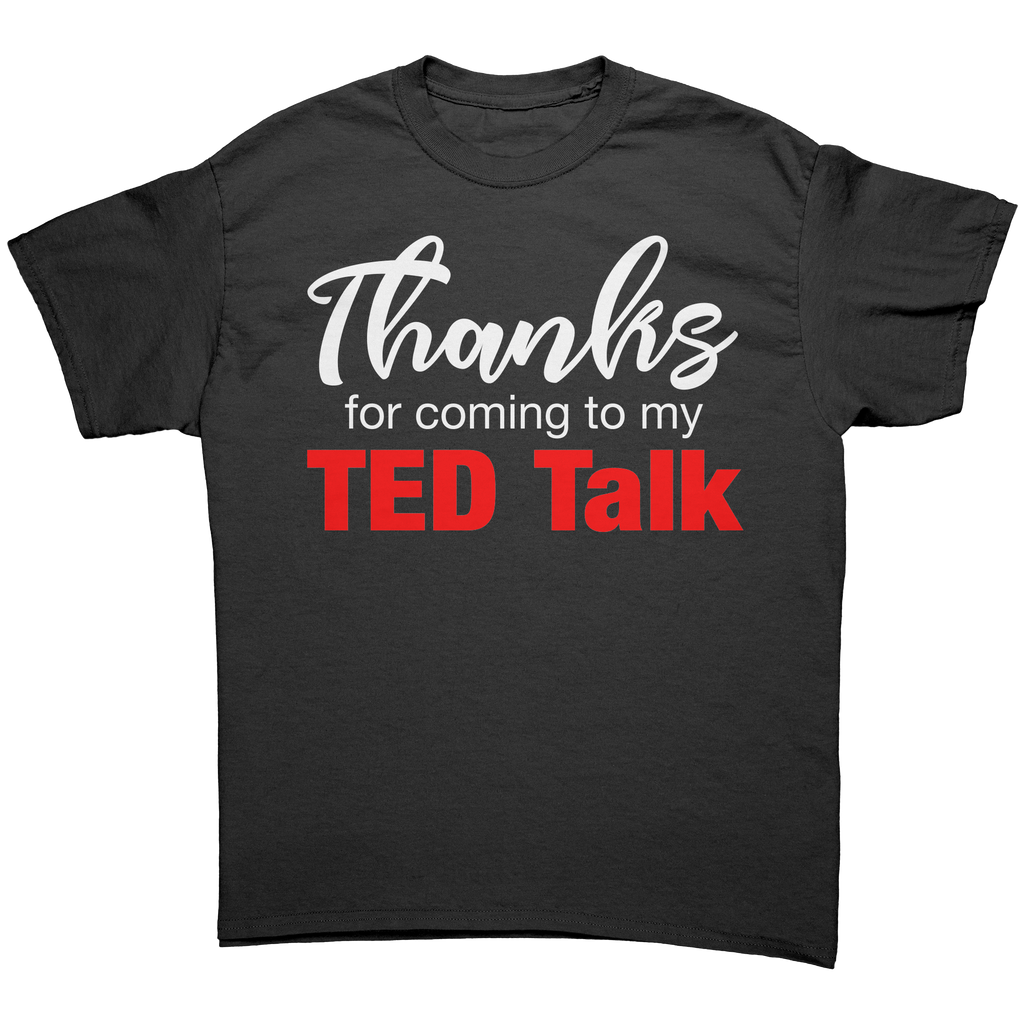 Thanks_for_Coming_to_My_Ted_Talk_T-Shirt_Black_Front_Mockup.png