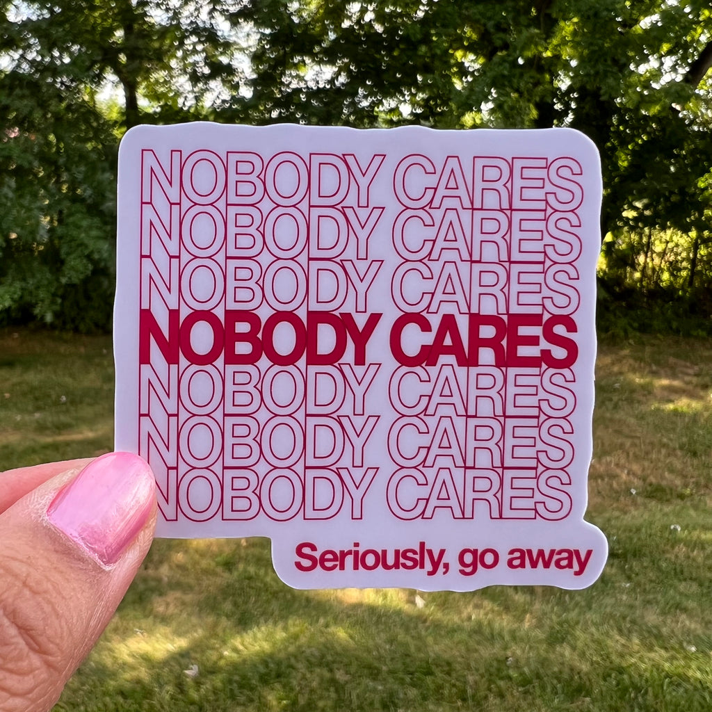 Sarcastic Nobody Cares Sticker