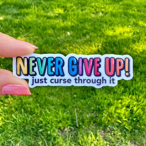 Never Give Up Just Curse Through it Sticker
