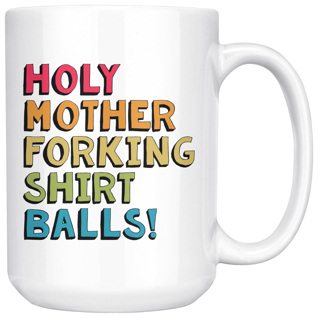 Holy Shirt Balls 15oz Mug