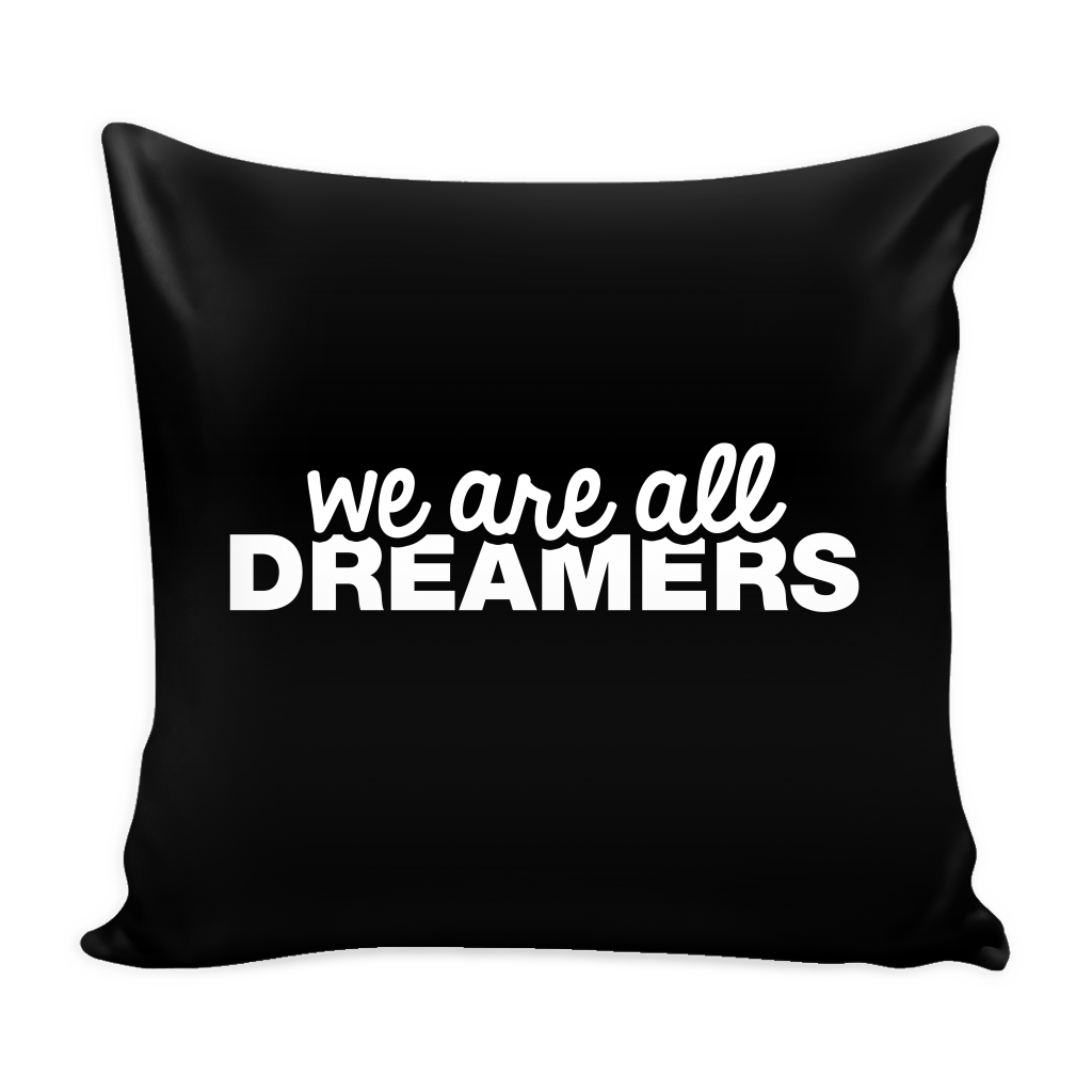 We Are All Dreamers Pillow Cover