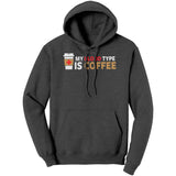 Blood Type Coffee T-Shirt or Hoodie