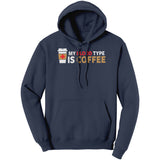 Blood Type Coffee T-Shirt or Hoodie