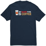 Blood Type Coffee T-Shirt or Hoodie