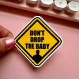 Don’t Drop the Baby Sticker