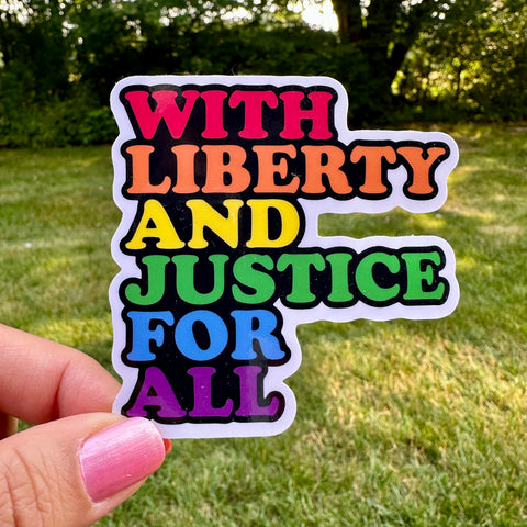 With Liberty and Justice For All Rainbow Pride Sticker