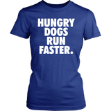 Hungry Dogs Run Faster T-Shirt