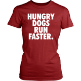 Hungry Dogs Run Faster T-Shirt