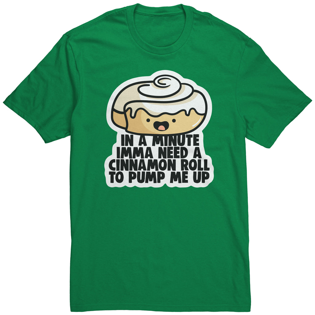 Imma Need a Cinnamon Roll T-Shirt – FishbiscuitDesigns