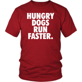 Hungry Dogs Run Faster T-Shirt