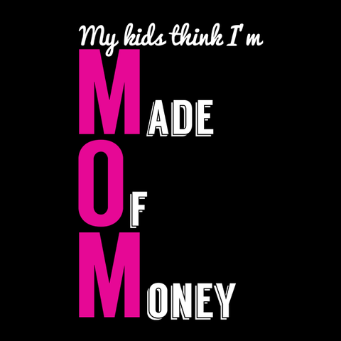 Mom Made of Money T-Shirt