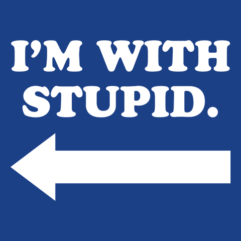 I'm With Stupid Left