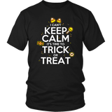 I Can't Keep Calm Trick or Treat Shirt