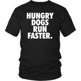 Hungry Dogs Run Faster T-Shirt