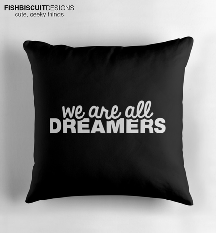 We Are All Dreamers Pillow Cover