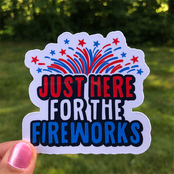 Here For the Fireworks Sticker