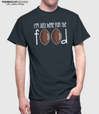 I'm Just Here For the Food T-Shirt