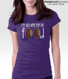 I'm Just Here For the Food T-Shirt