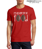I'm Just Here For the Food T-Shirt