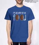 I'm Just Here For the Food T-Shirt