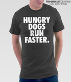 Hungry Dogs Run Faster T-Shirt