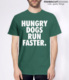 Hungry Dogs Run Faster T-Shirt