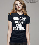 Hungry Dogs Run Faster T-Shirt