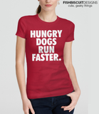 Hungry Dogs Run Faster T-Shirt