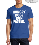 Hungry Dogs Run Faster T-Shirt