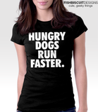 Hungry Dogs Run Faster T-Shirt