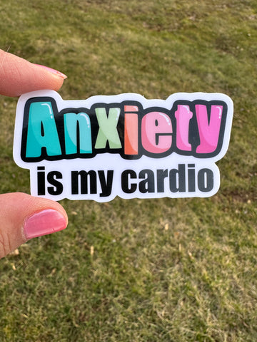 Anxiety is My Cardio Mental Health Awareness Sticker