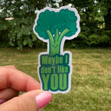 Maybe I Don’t Like Broccoli Sticker