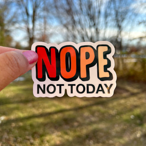 Nope Not Today Sticker