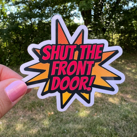 Shut the Front Door Funny Curse Word Sticker