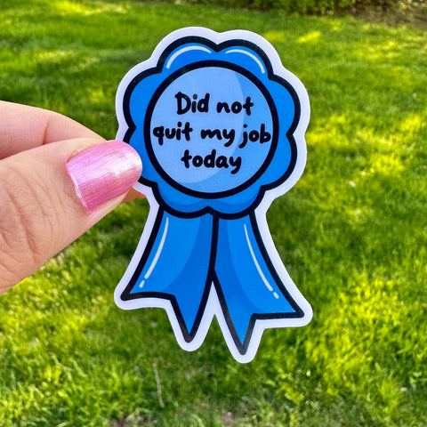 Blue Ribbon Adult Award Did Not Quit My Job Today Sticker