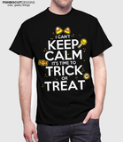 I Can't Keep Calm Trick or Treat Shirt