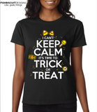 I Can't Keep Calm Trick or Treat Shirt