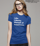 Life Liberty Pursuit of Happiness T-Shirt