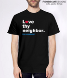 Love Thy Neighbor T-Shirt