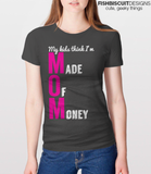 Mom Made of Money T-Shirt