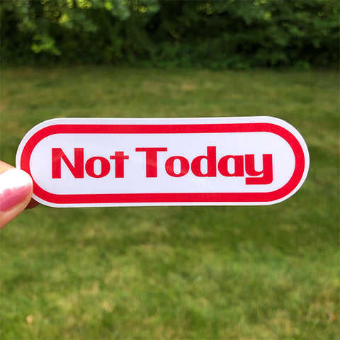 Not Today Sticker