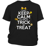 I Can't Keep Calm Trick or Treat Shirt