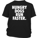 Hungry Dogs Run Faster T-Shirt