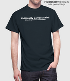 Politically Correct T Shirt