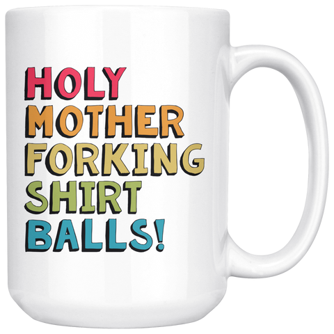Holy Shirt Balls 15oz Mug