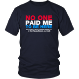 No One Paid Me T-Shirt