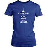 Keep Calm and Blind Them with Science T-Shirt