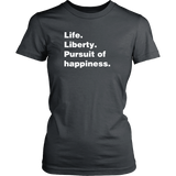 Life Liberty Pursuit of Happiness T-Shirt