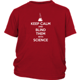 Keep Calm and Blind Them with Science T-Shirt